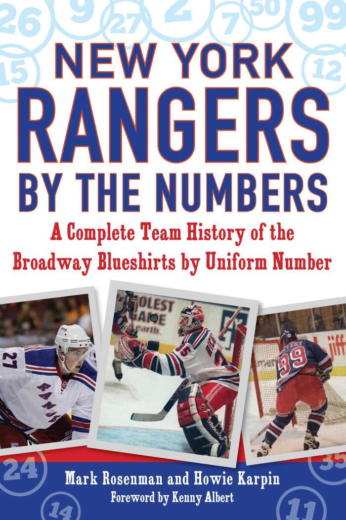 New York Rangers by the Numbers: A Complete Team History of the Broadway Blueshirts