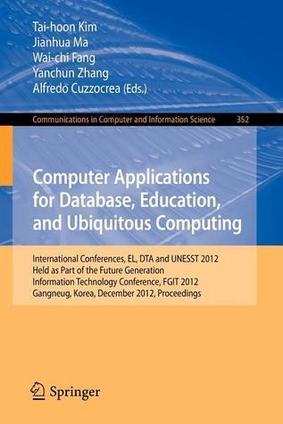 Computer Applications for Database, Education and Ubiquitous Computing: International Conferences, EL, DTA and UNESST 2012, Held as Part of the Future ... in Computer and Information Science, 352)