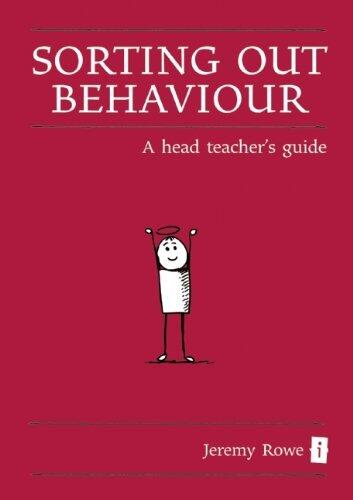 Sorting Out Behaviour: A Head Teacher's Guide (Little Book)