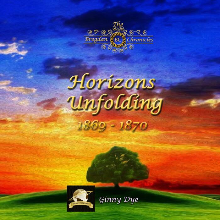 Horizons Unfolding: Bregdan Chronicles Historical Fiction Romance Series, Book 12