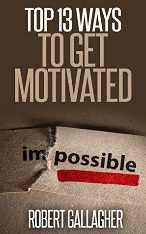 Top 13 Ways to Get Motivated