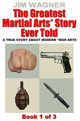 The Greatest Martial Arts* Story Ever Told: A True Story About Modern *War Arts