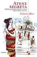 Atene segreta: Delitti, golosità, donne e veleni nella Grecia classica