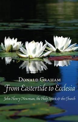 From Eastertide to Ecclesia: John Henry Newman, the Holy Spirit, & the Church