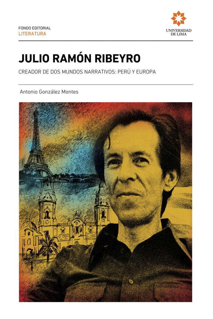 Julio Ramón Ribeyro: Creador De Dos Mundos Narrativos (Perú Y Europa)