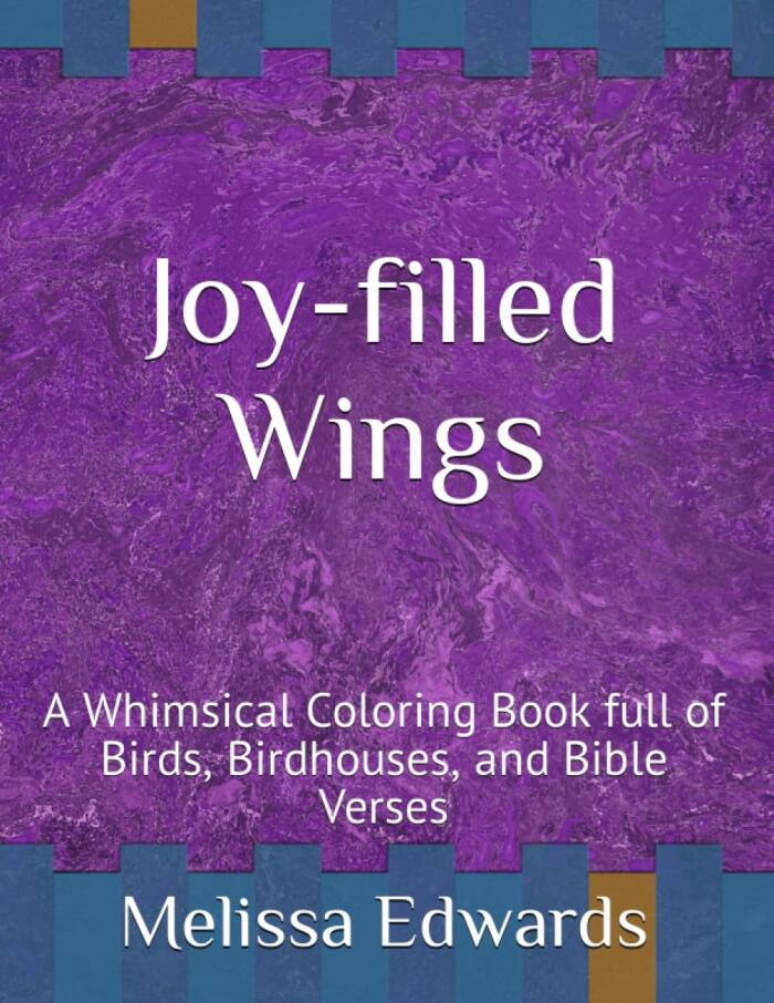 Joy-Filled Wings: A Whimsical Coloring Book Full of Birds, Birdhouses, and Bible Verses