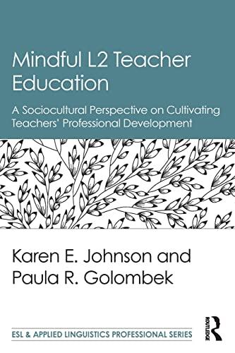 Mindful L2 Teacher Education: A Sociocultural Perspective on Cultivating Teachers' Professional Development