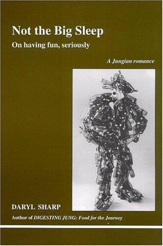 Not the Big Sleep: On Having Fun, Seriously: A Jungian Romance