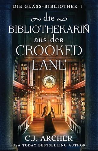 Die Bibliothekarin aus der Crooked Lane (Die Glass-Bibliothek)