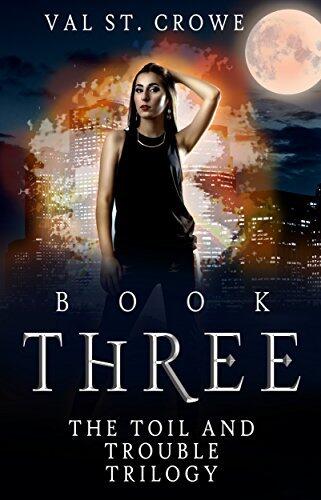 The Toil and Trouble Trilogy (Book Three)