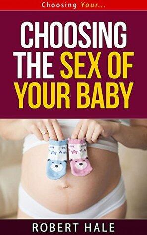 Choosing The Sex Of Your Baby - Choosing Your... Series