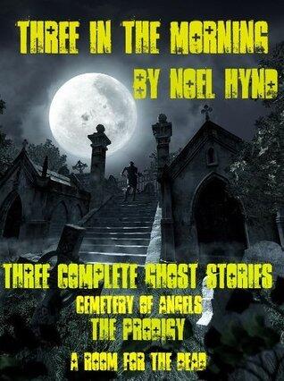 Three in the Morning: Three Complete Ghost Stories