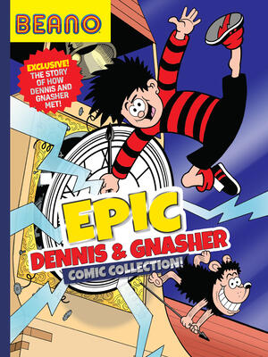 Beano Epic Dennis & Gnasher Comic Collection: A Fully Illustrated, Official New Comic Collection Featuring a Brand New Story