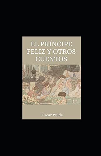 El príncipe feliz y otros cuentos ilustrada