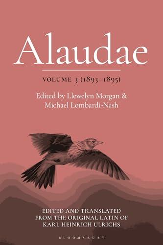 Alaudae Volume 3 (1893–1895): The Original Latin Text of Karl Heinrich Ulrichs, with English Translation and Explanatory Notes