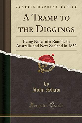 A Tramp to the Diggings: Being Notes of a Ramble in Australia and New Zealand in 1852