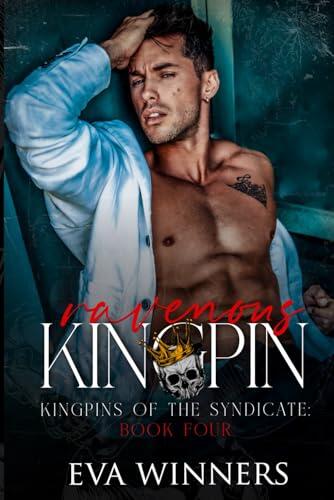 Ravenous Kingpin: A Dark Mafia Romance