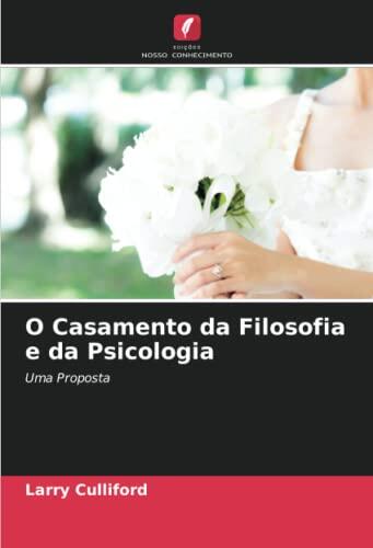 O Casamento Da Filosofia E Da Psicologia: Uma Proposta
