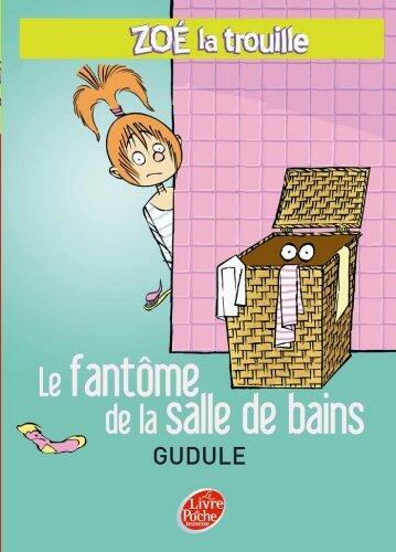 Zoé la trouille 4 - Le fantôme de la salle de bains (Livre de Poche Jeunesse (1238))