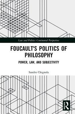 Foucault's Politics of Philosophy: Power, Law, and Subjectivity