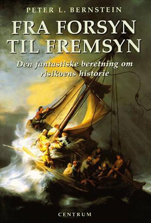 Fra forsyn til fremsyn - Den fantastiske fortælling om risikoens historie
