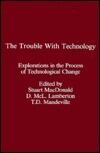 The Trouble With Technology: Explorations in the Process of Technological Change