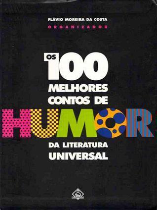 Os 100 Melhores Contos de Humor da Literatura Universal