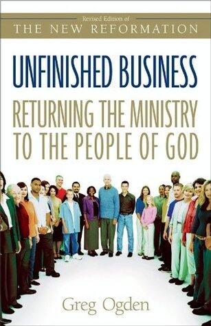 Unfinished Business: Returning the Ministry to the People of God