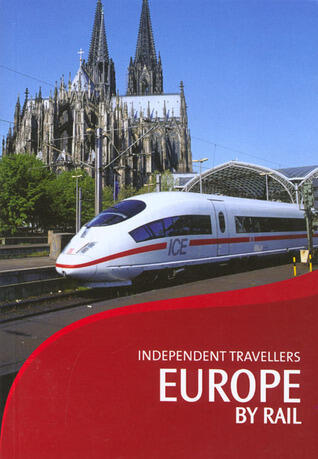 Independent Travellers Europe by Rail: the Inter-railer's and Eurailer's Guide