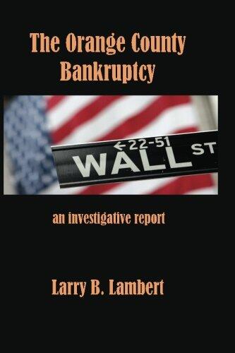 The Orange County Bankruptcy: An Investigative Summary