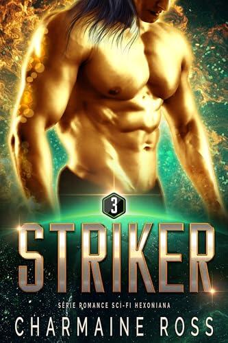 Striker: Série Romance Sci-Fi Hexoniana (Uma série de romances de ficção científica com Hexonianos, Rasidianos e Dhasu Livro 3)