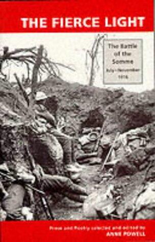 The fierce light: the Battle of the Somme, July-November 1916 - prose and poetry