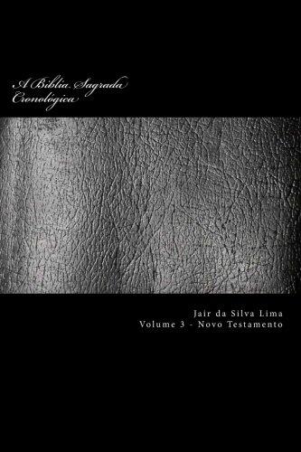 A Bíblia Sagrada Cronológica: Volume 3 de 3 - O Novo Testamento (A Biblia Sagrada Cronologica)