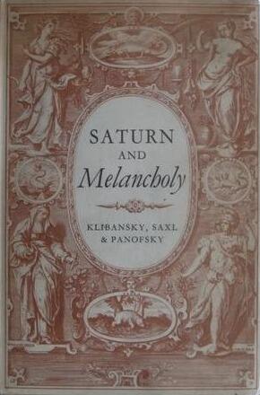 Saturn and Melancholy: Studies in the History of Natural Philosophy, Religion and Art