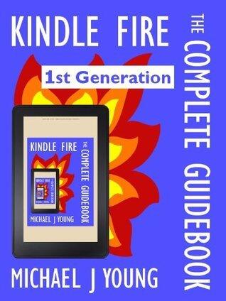 Kindle Fire: The Complete Guidebook - For Your First Generation Kindle Fire