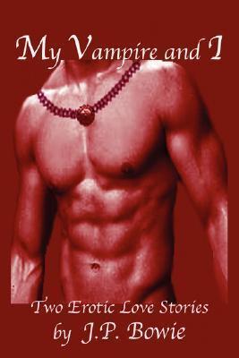 My Vampire and I: Two Erotic Love Stories