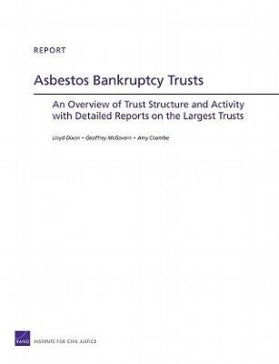 Asbestos Bankruptcy Trusts: An Overview of Trust Structure and Activity with Detailed Reports on the Largest Trusts