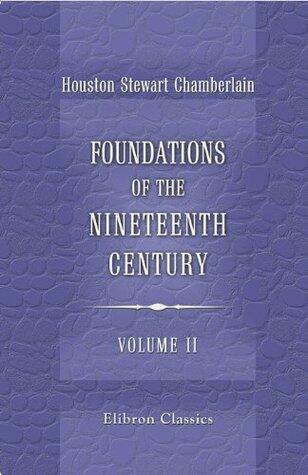 Foundations of the Nineteenth Century. A translation from the German by John Lees ... With an introduction by Lord Redesdale.