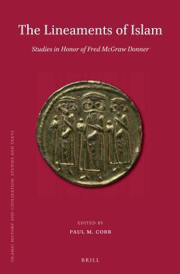 Lineaments of Islam: Studies in Honor of Fred McGraw Donner