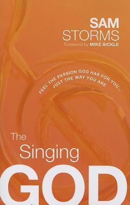The Singing God: Feel the Passion God Has for You...Just the Way You Are