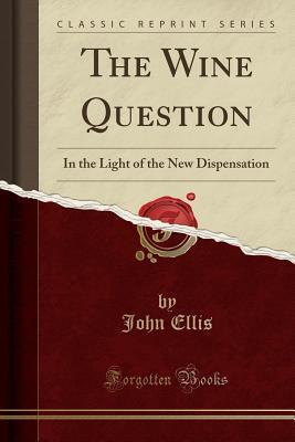 The Wine Question: In the Light of the New Dispensation