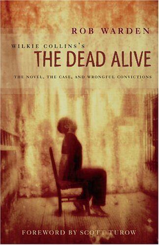 Wilkie Collins's The Dead Alive: The Novel, the Case, and Wrongful Convictions by Wilkie Collins