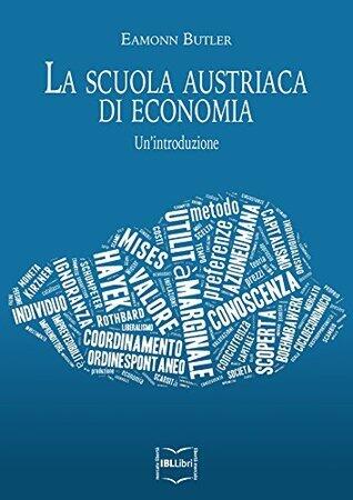 La Scuola austriaca di economia: Un'introduzione