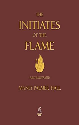 The Initiates of the Flame (Fully Illustrated Edition)