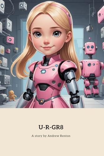 U-R-GR8: A Little Girl's Journey Towards Kindness and Greatness