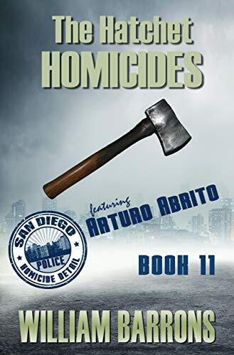 The Hatchet Homicides: Book Eleven of the San Diego Police Homicide Detail featuring Arturo Abrito