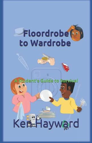 FLOORDROBE to WARDROBE: A Student's Guide to Survival