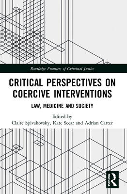 Critical Perspectives on Coercive Interventions (Law, Medicine and Society)