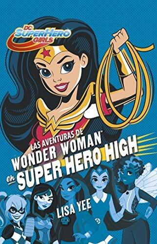 Las aventuras de Wonder Woman en Super Hero High (DC Super Hero Girls 1) / Wonder Woman at Super Hero High (DC Super Hero Girls, Book 1) (DC Super ... Super Hero Girls (Book 1))