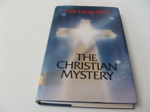 The Christian mystery: An exposition of esoteric Christianity